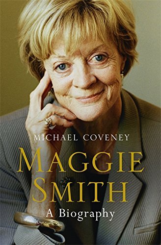 June 9, 2025 - July 14, 2025 Maggie Smith: A Biography